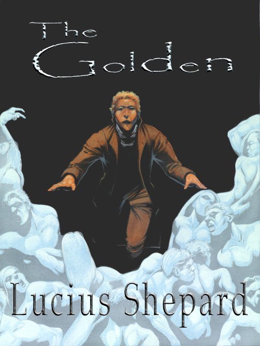 Title details for The Golden by Lucius Shepard - Wait list